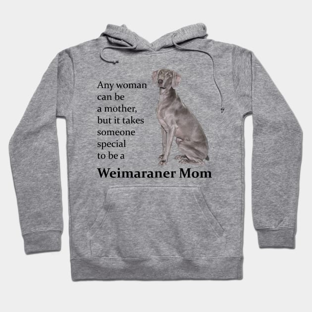 Weimaraner Mom Hoodie by You Had Me At Woof